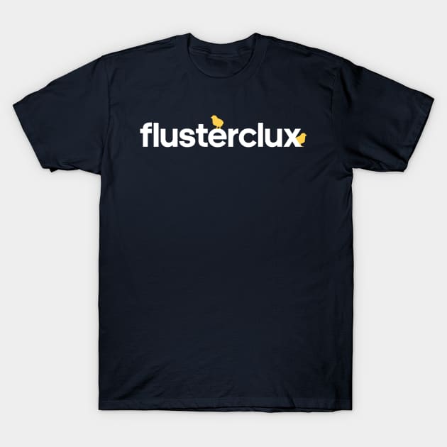 Flusterclux Merch T-Shirt by Flusterclux